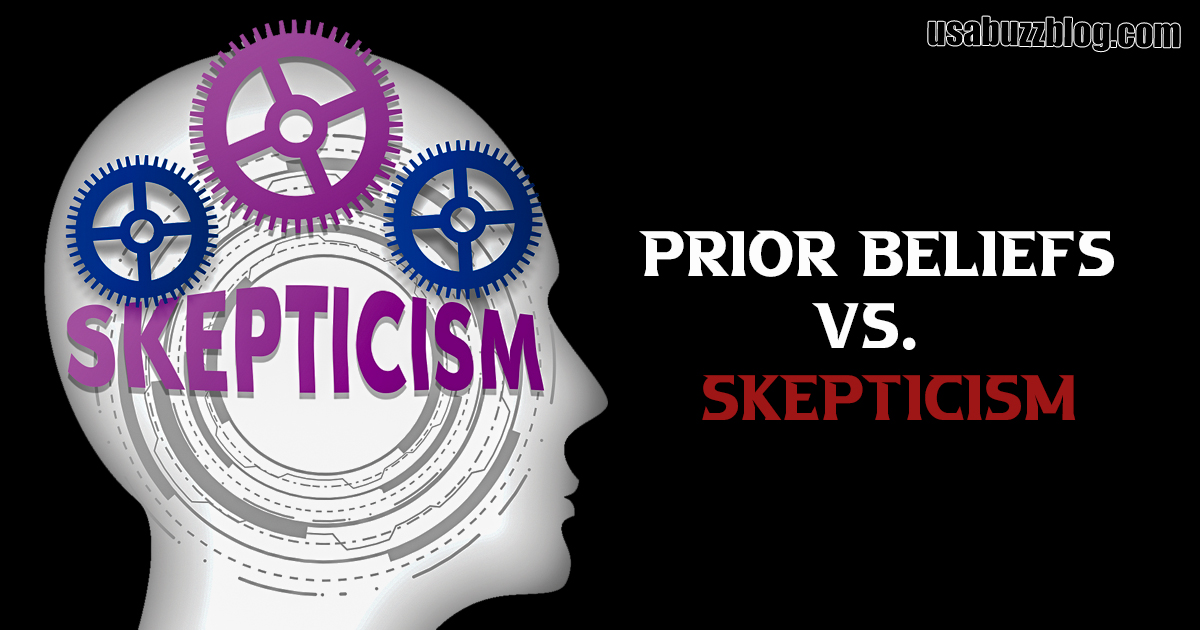 Prior Beliefs vs. Skepticism