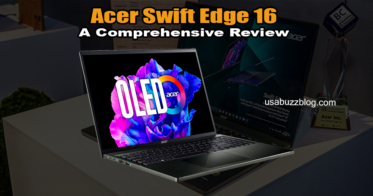 Acer Swift Edge 16 – A Comprehensive Review