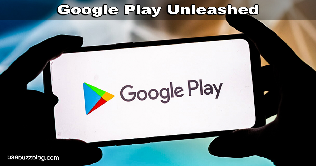 Google Play Unleashed