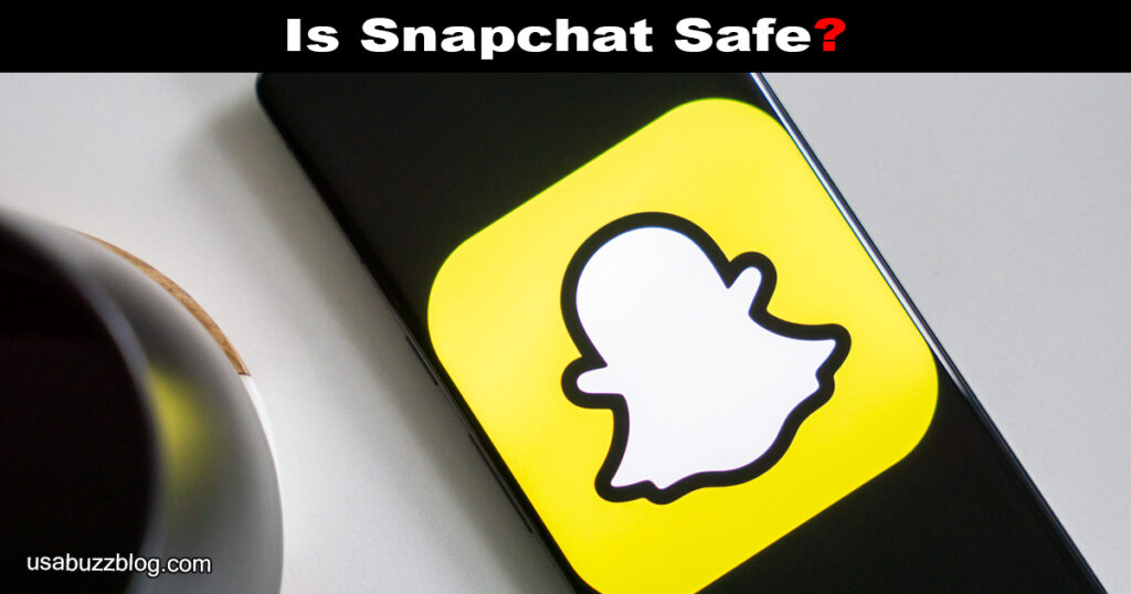 Is Snapchat Safe