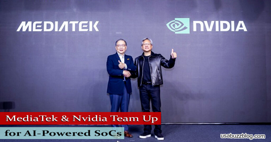 MediaTek & Nvidia Team Up for AI-Powered SoCs