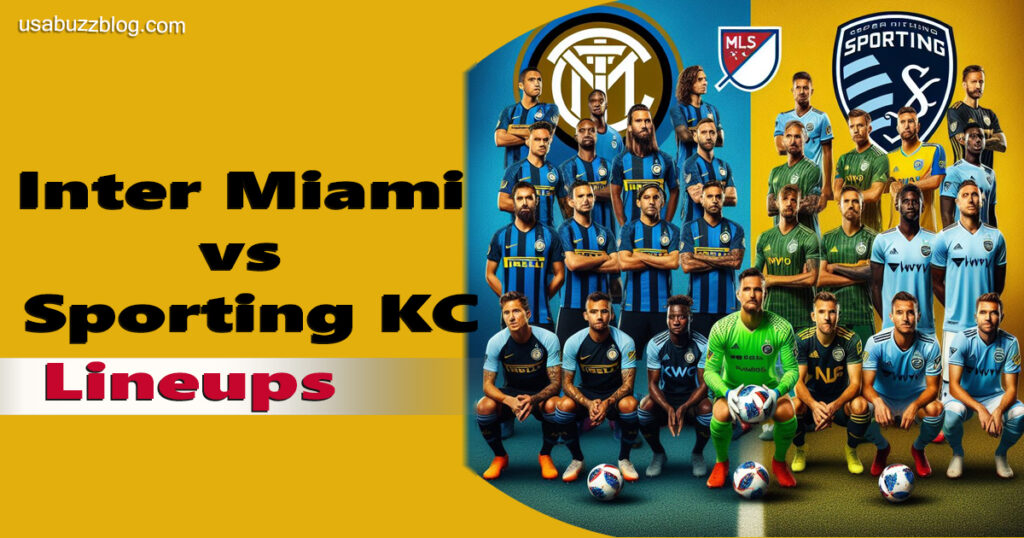 Inter Miami vs Sporting KC Lineups