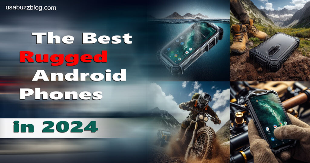 The Best Rugged Android Phones in 2024