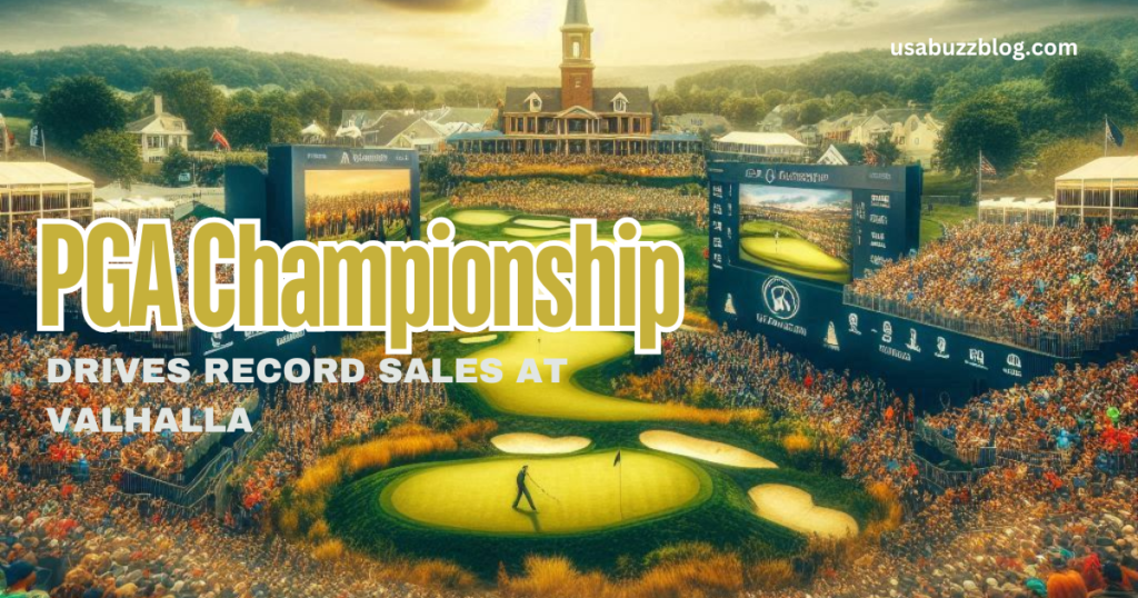 PGA Championship Drives Record Sales at Valhalla